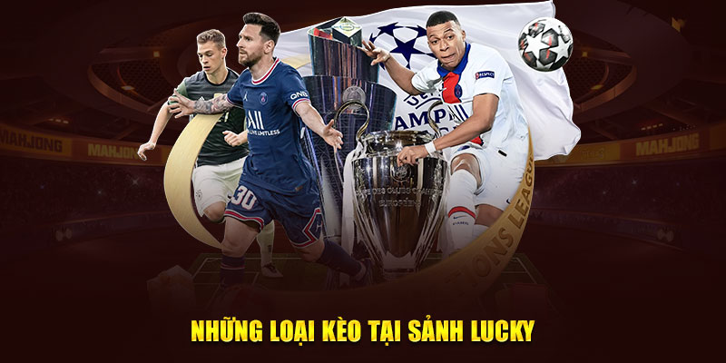 Những loại kèo tại sảnh Lucky Sports Typhu88