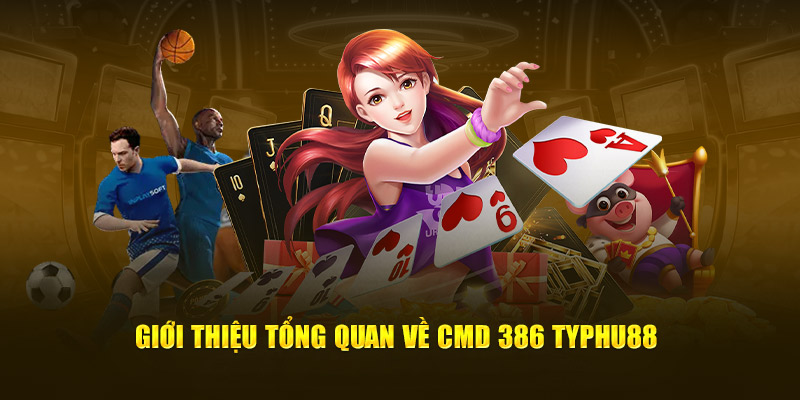 Giới thiệu tổng quan về CMD 386 Typhu88