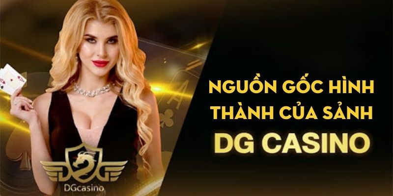 Nguồn gốc hình thành của sảnh DG Casino Typhu88