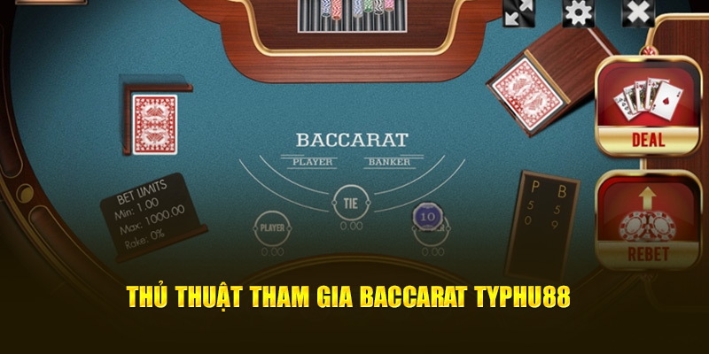 Thủ thuật tham gia Baccarat Typhu88