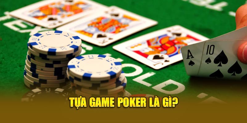 Tựa game poker là gì?